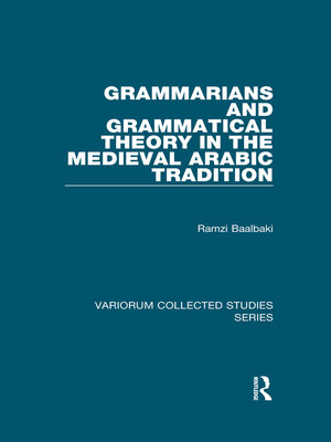 cover image of Grammarians and Grammatical Theory in the Medieval Arabic Tradition